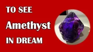 To See Amethyst in Dream, Dream Dictionary