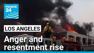 Anger and resentment rise in Los Angeles over fire response &bull; FRANCE 24 English