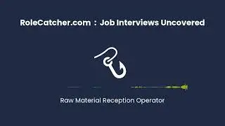 Raw Material Reception Operator : Job Interviews Uncovered