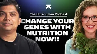 EP06 | Epigenetics & Nutrition with Dr. Lara Hyde @Nourishable  #TheUltrahumanPodcast
