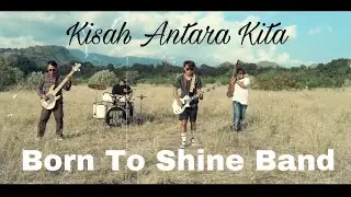 Born To Shine - Kisah Antara Kita (Official Music Video)