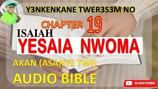 📖🌊 ISAIAH CHAPTER 19 IN ASANTE TWI (AKAN) AUDIO BIBLE 🎧