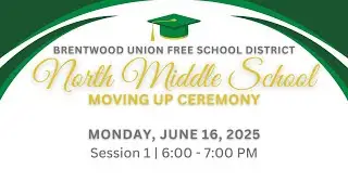 Brentwood North Middle School 2025 Moving Up Ceremony - Session 1