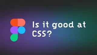 Is Figma's Dev Mode bad at CSS?