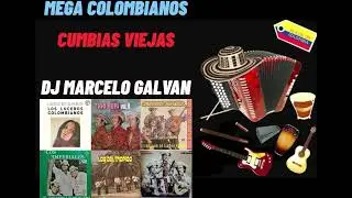 MEGA COLOMBIANOS CUMBIAS VIEJAS (TRIO RUBI, CUARTETO IMPERIAL Y MAS)- DJ MARCELO GALVAN