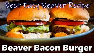 Beaver Bacon Burger - Best Beaver Recipe? | Cooking Wildlife | Wild Maine: Episode 13