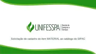 COMO SOLICITAR CADASTRO DE ITEM MATERIAL AO CAT&Aacute;LOGO DO SIPAC