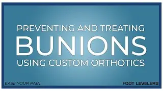 Using custom orthotics to prevent, treat bunions