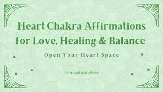 💚 Heart Chakra Affirmations for Love, Healing & Balance | Open Your Heart Space 💚