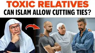 Toxic Relatives &mdash; Can Islam Allow Cutting Ties? || Sheikh Assim Al Hakeem 