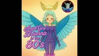 Angel Girl Brianna in the 80's V1 (Music Video) #musicvideo #angelgirlbrianna #song #80s #80smusic