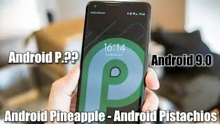Android P | Android Pistachios | Android Pineapple | Android 9.0 Preview For Developer's