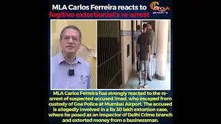 MLA Carlos Ferreira reacts to fugitive extortionist's re-arrest