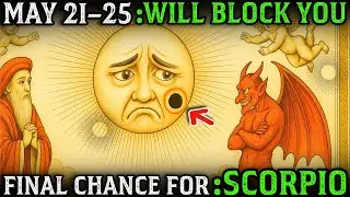 😱 Scorpio: May 21&ndash;25 Will BLOCK or BLESS Your Destiny &ndash; Final Spiritual Warning! 🔮
