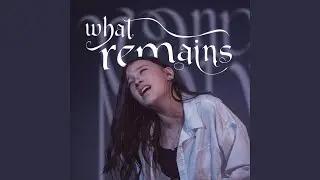 What Remains