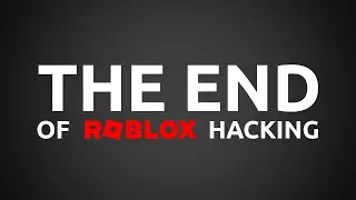 This Is The End Of Roblox Exploiting.