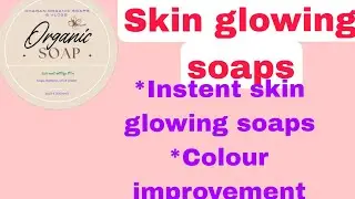 Skin glowing soaps 👌👌👌 Results