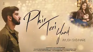 Phir Teri Yaad : Ayush Shivhare(Full Video) | Latest Sad Song 2020 | Mediaone Network | Artist Music