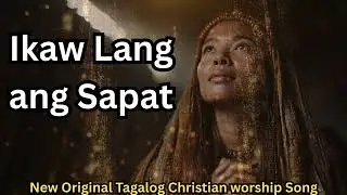 Ikaw Lang ang Sapat | NEW original Tagalog Christian worship song.