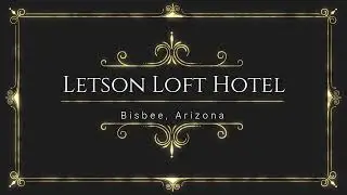 Letson Lofts Tour, Bisbee Arizona