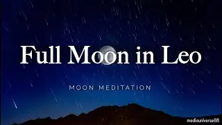 🌕✨ Full Moon in Leo 2025 | Meditation Music for Inner Strength & Peace