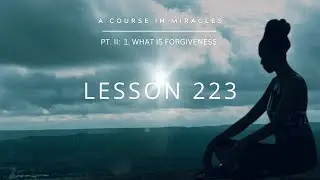 A Course in Miracles (ACIM): Lesson 223 #PathToPeace