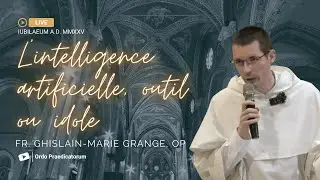 L'intelligence artificielle, outil ou idole | Fr. Ghislain-Marie Grange, OP