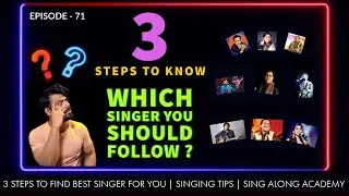How to Know which Singers you should follow ? | 3 Steps Singing Lessons | Episode - 71 | Sing Along