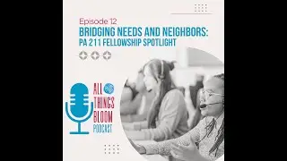 Episode 12: Bridging Needs and Neighbors: PA 211 Fellowship Spotlight