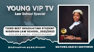 MAYOWA ARAFAT AROYEWUN | 3RD BEST GRADUATING STUDENT (BGS) | NIGERIAN LAW SCHOOL (2022/2023)