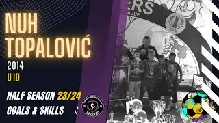 Nuh Topalovic U10 - 2014 - Football Goals & Skills - Half-season 23/24 - Academy HF
