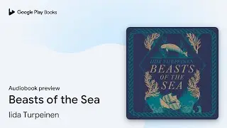 Beasts of the Sea: A heartbreaking fictional&hellip; by Iida Turpeinen &middot; Audiobook preview