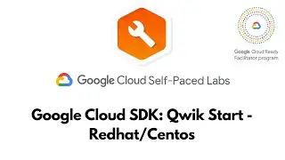 Google Cloud SDK: Qwik Start - Redhat/Centos |  Baseline: Deploy & Develop  | GSP122