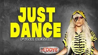 JUST DANCE (Funk Remix) - Lady Gaga ft. DJ Eddye