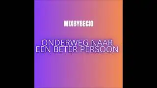 Mixbybecio &ndash; Onderweg Naar Een Beter Persoon