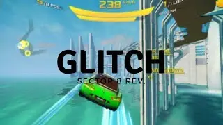 SECTOR8 REV. GLITCH!!!!!!!!!!
