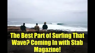 The Best Part of Surfing That Wave? Coming In with Stab Magazine!