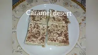 Caramel&Cream Desert | easy 5 minute recipe | biscuit and caramel sweet حلى كراميل سهله | حلى بيسكوت