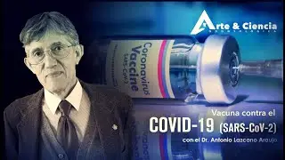 ►Vacuna contra el COVID-19 (SARS-CoV-2) | Dr. Antonio Lazcano Araujo