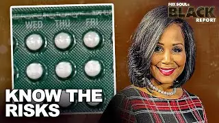 Studies Showing New Information Regarding Women's Hormonal Birth Control | FOX SOUL's Black Report