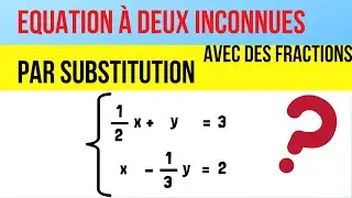Résoudre une équation à deux inconnues avec des fractions par substitution