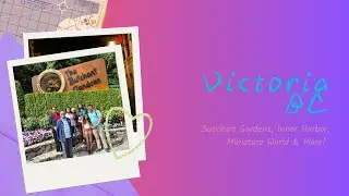 Victoria BC Travel Vlog | Butchart Gardens, Inner Harbour & More!