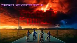 The first I love you x The first lie | Stranger Things
