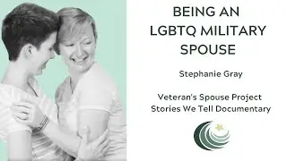 Being an LGBTQ Military Spouse by Stephanie Gray - A VSP Stories We Tell Documentary