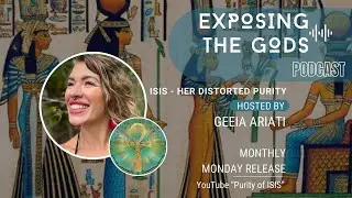 EXPOSING THE GODS - ISIS and her distorted Purity - The TRUTH!!!