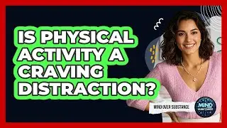 Is Physical Activity A Craving Distraction?