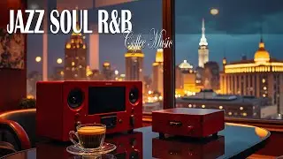 Smooth Jazz x Soulful R&B &ndash; Relaxing Grooves for Good Time & Inspiration