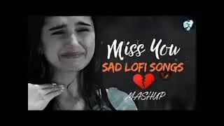 Heart Broken Sad Lofi Songs 💔Hindi lofi Emotional Sad songs/Alone Mood Off Mix 2025🎶#sadlofi#Breakup