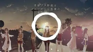 Fukashigi no Carte - 8D [Seishun Buta Yaraou Bunny Girl Senpai ED]