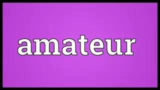 Amateur Meaning